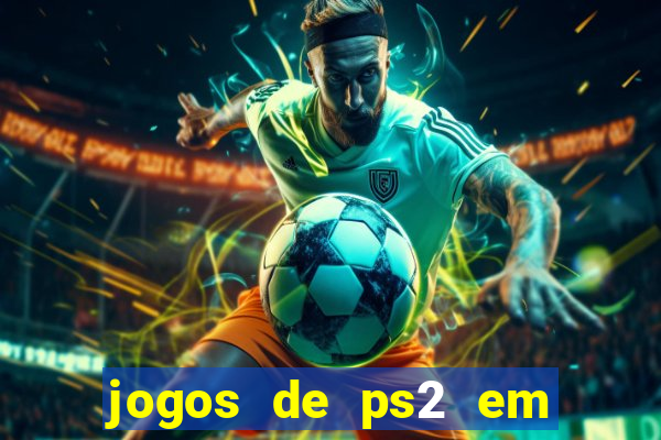 jogos de ps2 em formato iso